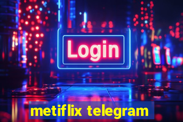 metiflix telegram